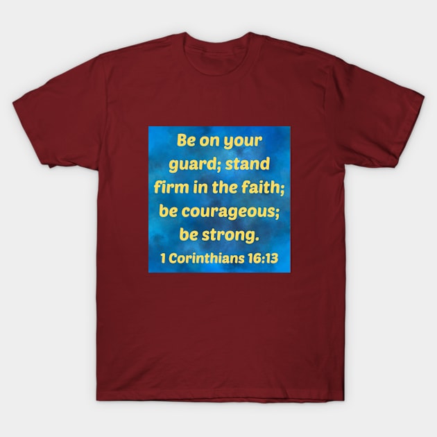 Bible Verse 1 Corinthians 16:13 T-Shirt by Prayingwarrior